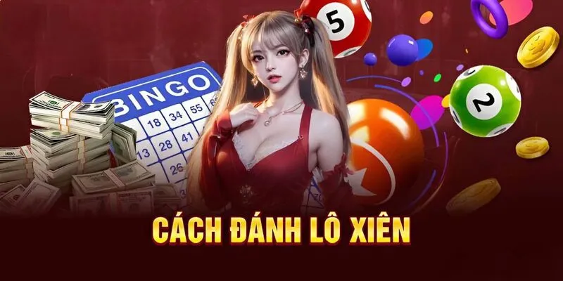 Các phương thức để tạo dàn đánh xiên trúng cực lớn từ cao thủ